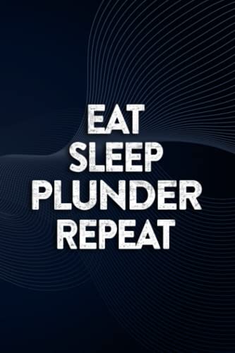 Birthday gifts: Eat Sleep Plunder Repeat Gamer Meme: Plunder, Best Gift for Women, Mom, Wife, Birthday Anniversary Valentines Day Mothers Day,To-Do List