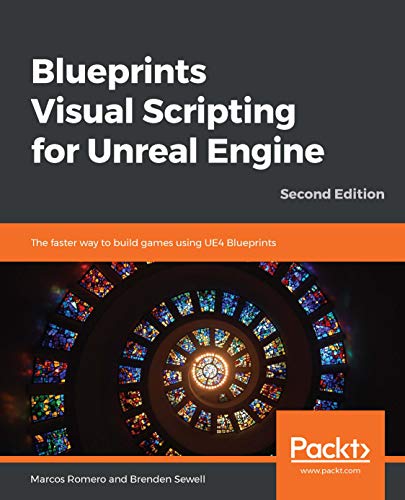 Blueprints Visual Scripting for Unreal Engine: The faster way to build games using UE4 Blueprints, 2nd Edition (English Edition)