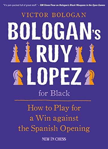 Bologan's Ruy Lopez for Black: How to Play for a Win Against the Spanish Opening