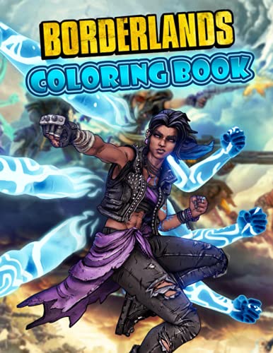 Borderlands Coloring Book: Amazing gift for All Ages and Fans with High Quality Image.– 50+ GIANT Great Pages with Premium Quality Images.