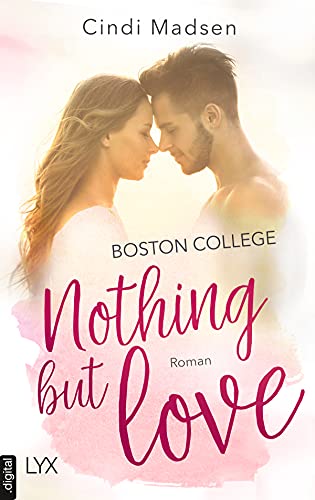 Boston College - Nothing but Love (Taking Shots 3) (German Edition)