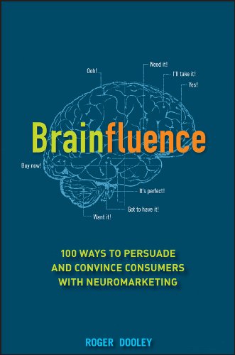 Brainfluence: 100 Ways to Persuade and Convince Consumers with Neuromarketing (English Edition)