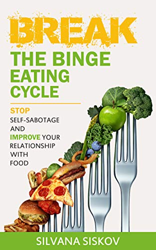Break the Binge Eating Cycle: Stop Self-Sabotage and Improve Your Relationship With Food (English Edition)