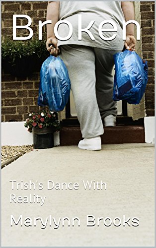 Broken: Trish's Dance With Reality (Broke, Broken and Blessed Book 2) (English Edition)