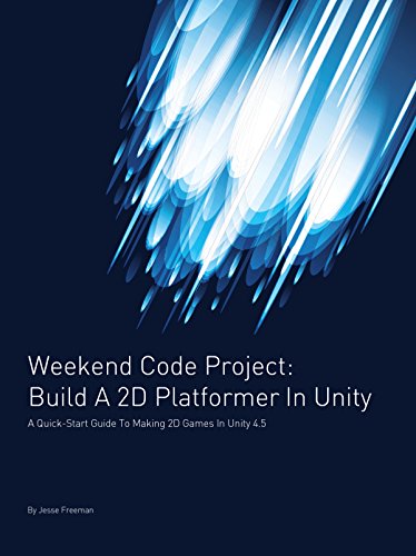 Build A 2D Platformer In Unity: A Quick-Start Guide to Making 2D Games in Unity 4.5 (Weekend Code Project) (English Edition)