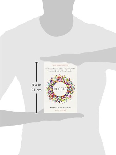 Bursts: The Hidden Patterns Behind Everything We Do, from Your E-mail to Bloody Crusades