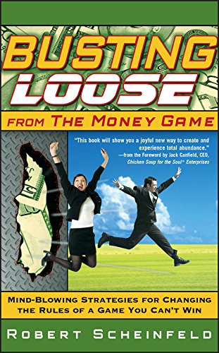 Busting Loose From the Money Game: Mind-Blowing Strategies for Changing the Rules of a Game You Can't Win (English Edition)