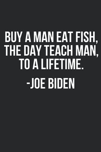 Buy A Man Eat Fish The Day Teach Man To A Life Time: A 6x9 Journal Of Buy A Man Eat Fish The Day Teach Man To A Life Time