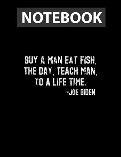 Buy a man eat fish the day teach man to a life time / Notebook CollegeRuled Line / Large 8.5''x11''