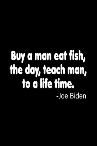 Buy A Man Eat Fish The Day Teach Man To Life Time Notebook 6x9,Journal 114 Lined pages,Diary for Women and Girl