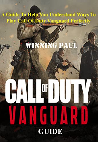 CALL OF DUTY VANGUARD GUIDE: A Guide To Help You Understand Ways To Play Call Of Duty Vanguard Perfectly (English Edition)