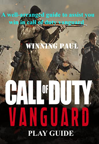 CALL OF DUTY VANGUARD PLAY GUIDE: A well-arranged guide to assist you win in call of duty vanguard (Call of Duty Vanguard Guide Book 2) (English Edition)