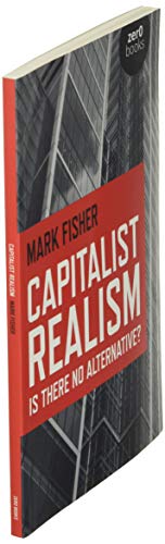 Capitalist Realism – Is there no alternative? (Zero Books)