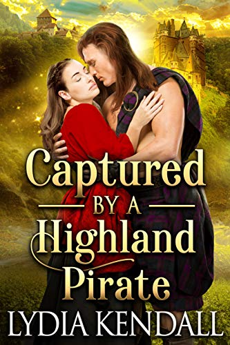 Captured by a Highland Pirate: A Steamy Scottish Historical Romance Novel (English Edition)