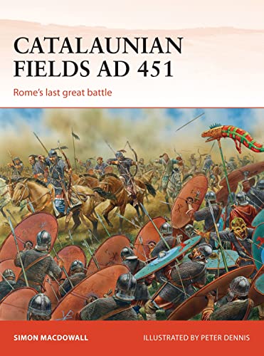 Catalaunian Fields AD 451: Rome’s last great battle: 286 (Campaign)