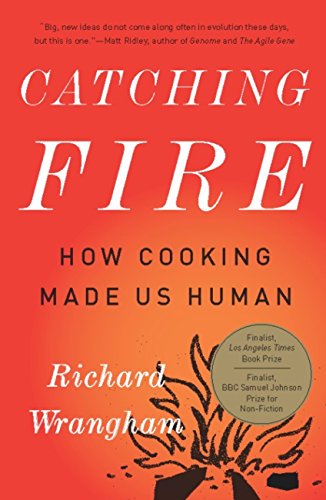 Catching Fire: How Cooking Made Us Human (English Edition)