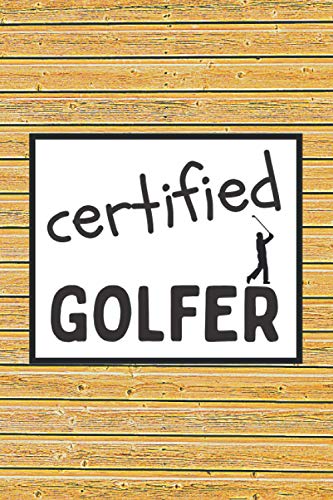 CERTIFIED GOLFER: BLANK LINED NOTEBOOK. PERSONAL DIARY, JOURNAL, NOTEPAD OR PLANNER. PERFECT GIFT FOR ANY OCCASION.