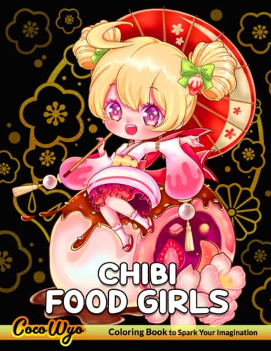 Chibi Food Girls Coloring Book: Kawaii Coloring Books With Cute Lovable Chibi Girls And Foods
