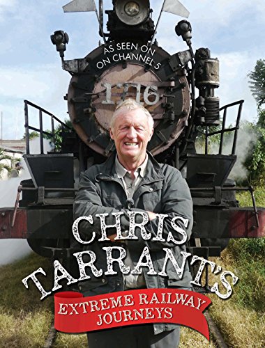 Chris Tarrant's Extreme Railway Journeys (English Edition)