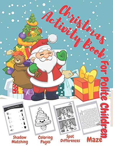Christmas Activity Book. For Polite Children. Shadow Matching, Coloring Pages, Spot Differences, Maze.: Great Xmas Gift for Kids Ages 3-6. Fantastic ... 1 (Coloring and Activity Books for Christmas)