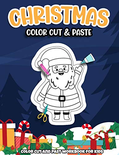 Christmas Color Cut and Past workbook for kids: A Fun cutting Practice Activity Book (Scissor Skills Workbooks)