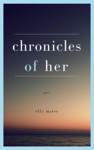 Chronicles of Her: part i // zoe (English Edition)