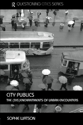 City Publics: The (Dis)enchantments of Urban Encounters (Questioning Cities)