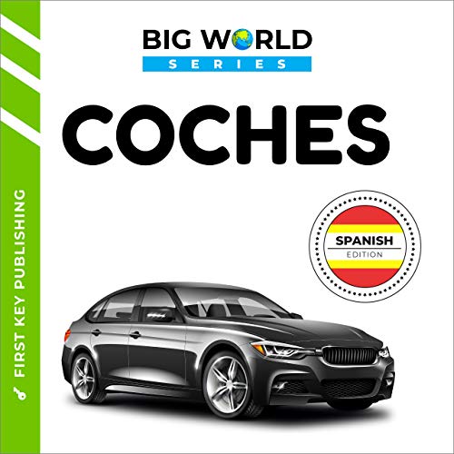 Coches: (Cars) (First Key Kids Spanish Books) (Spanish Edition) (Big World Series)