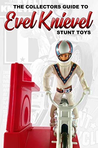 Collectors Guide To Evel Knievel Stunt Toys