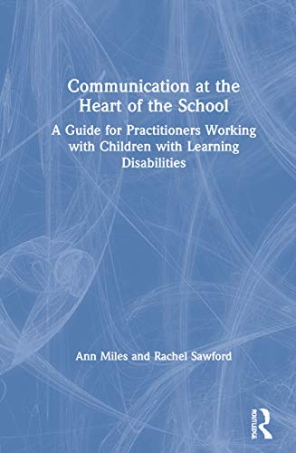 Communication at the Heart of the School: A Guide for Practitioners Working with Children with Learning Disabilities