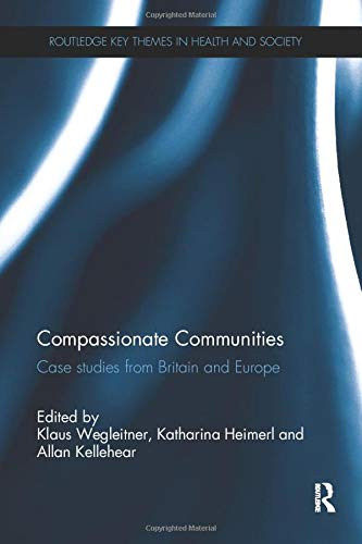 Compassionate Communities: Case Studies from Britain and Europe (Routledge Key Themes in Health and Society)