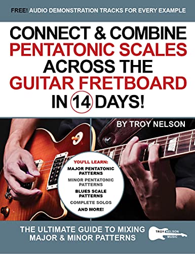 Connect & Combine Pentatonic Scales Across the Guitar Fretboard in 14 Days!: The Ultimate Guide to Mixing Major & Minor Patterns (Play Music in 14 Days) (English Edition)