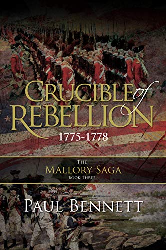 Crucible of Rebellion: 1775-1778 (The Mallory Saga Book 3) (English Edition)