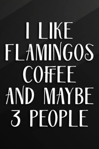 Cycling Journal - Flamingo I Like Flamingos Coffee and Maybe 3 People Gift Graphic: Flamingos Coffee, Bicycle Journal, Bike Log, Cycling Fitness, ... Achievements and Improvements,Task Manager