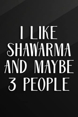 Cycling Journal - I Like Shawarma And Maybe 3 People Funny Arabic Food Quote: Shawarma, Bicycle Journal, Bike Log, Cycling Fitness, Track your daily ... Achievements and Improvements,Task Manager