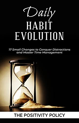 Daily Habit Evolution: 17 Small Changes to Conquer Distractions and Master Time Management (English Edition)