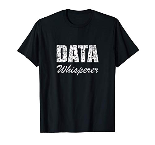 Data Whisperer Data Scientist Analyst Gift - Data Engineer Camiseta