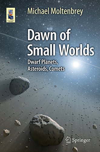 Dawn of Small Worlds: Dwarf Planets, Asteroids, Comets (Astronomers' Universe) (English Edition)