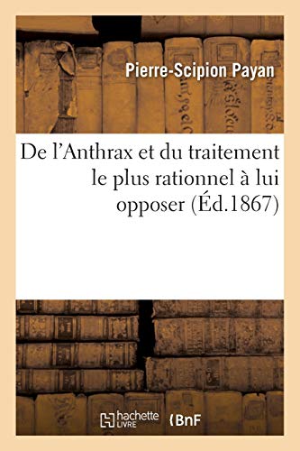 De l'Anthrax et du traitement le plus rationnel à lui opposer (Sciences)