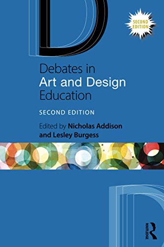 Debates in Art and Design Education (Debates in Subject Teaching)