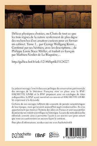 Délices physiques choisies. Tome 1: Choix de tout ce que les trois règnes de la nature renferment de plus digne pour former un cabinet