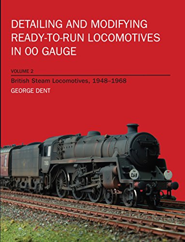 Detailing and Modifying Ready-to-Run Locomotives in 00 Gauge: Volume 2: British Steam Locomotives, 1948-1968 (English Edition)