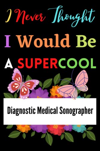 Diagnostic Medical Sonographer Gifts: I Would Be A Supercool ~ Welcome Notebook: Appreciation Gifts For Employees - Staff - Coworkers & Work - Office ... You Gift (Journal To Write In For Women)