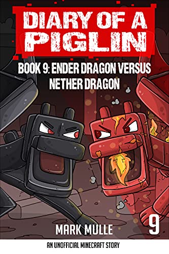 Diary of a Piglin Book 9: Ender Dragon Versus Nether Dragon (English Edition)