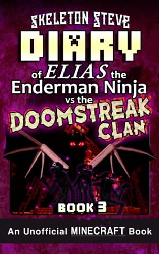 Diary of Minecraft Elias the Enderman Ninja vs the Doomstreak Clan - Book 3: Unofficial Minecraft Books for Kids, Teens, & Nerds - Adventure Fan ... the Enderman Ninja vs the Doomstreak Clan)