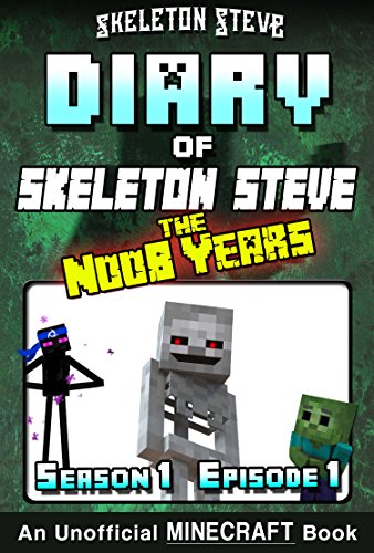 Diary of Minecraft Skeleton Steve the Noob Years - Season 1 Episode 1 (Book 1): Unofficial Minecraft Books for Kids, Teens, & Nerds - Adventure Fan Fiction ... Steve the Noob Years) (English Edition)