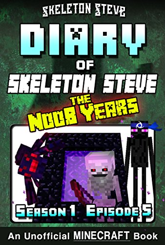 Diary of Minecraft Skeleton Steve the Noob Years - Season 1 Episode 5 (Book 5): Unofficial Minecraft Books for Kids, Teens, & Nerds - Adventure Fan Fiction ... Steve the Noob Years) (English Edition)