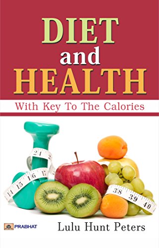 Diet and Health; With Key to the Calories (English Edition)