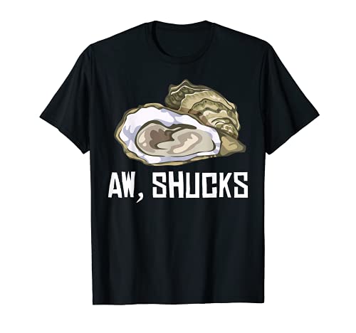 Divertido regalo de ostra Cool Aw Shucks Shell Shucking Food Pun Camiseta
