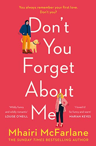 Don’t You Forget About Me: Hilarious, heartwarming and romantic – the funniest Romantic Comedy of 2019 from the Author of If I Never Met You (English Edition)